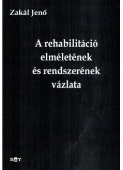 Zakál Jenő - A rehabilitáció elméletének és rendszerének vázlata, null 2011 antikvár könyv