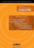 Juhász Márta - A foglalkozási rehablitáció támogatása pszichológiai eszközökkel