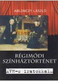 Ablonczy László - Régimódi színháztörténet