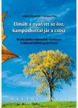 Lukács Józsefné, Ferencz Éva - Elmúlt a nyár, itt az ősz, kampósbottal jár a csősz Lukács Józsefné, Ferencz Éva - Elmúlt a nyár, itt az ősz, kampósbottal jár a csősz, null 2009 antikvár könyv