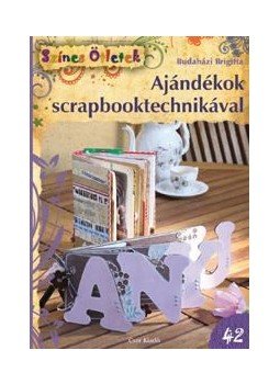 Budaházi Brigitta - AJÁNDÉKOK SCRAPBOOKTECHNIKÁVAL - SZÍNES ÖTLETEK 42., null 0 antikvár könyv