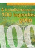 MARTONOSI ÁRPÁD ,Sz. Nagy Tamás - A futballtörténelem 100 legendás gólja