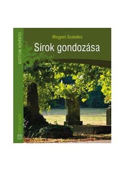 Megyeri Szabolcs - Sírok gondozása Megyeri Szabolcs - Sírok gondozása, Budapest 2012 antikvár könyv