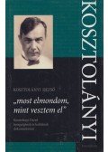 Kosztolányi Dezső - "most elmondom, mint vesztem el"