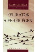 Kornis Mihály - Feliratok a fehér égen