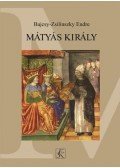 Bajcsy,Zsilinszky Endre - Mátyás király