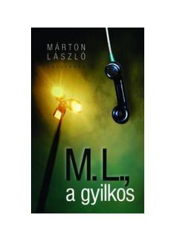 Márton László - M. L., a gyilkos Márton László - M. L., a gyilkos, Pozsony 2012 antikvár könyv