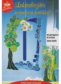 Verók Attila - Lakásdíszítés üvegmatrica-festékkel, Szeged 2006 antikvár könyv