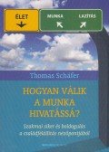 Thomas Schafer - Hogyan válik a munka hivatássá? - Szakmai siker és boldogulás a családfelállítás nézőpontjából