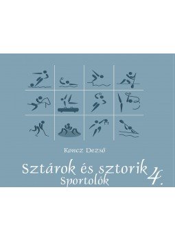 Koncz Dezső - Sztárok és sztorik 4. - Sportolók Koncz Dezső - Sztárok és sztorik 4. - Sportolók, Budapest 2014 antikvár könyv