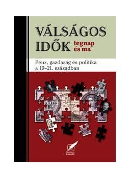 RAB VIRÁG - Válságos idők tegnap és ma RAB VIRÁG - Válságos idők tegnap és ma, null 2009 antikvár könyv