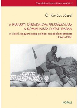 Ö. Kovács József - A paraszti társadalom felszámolása a kommunista diktatúrában, null 2012 antikvár könyv