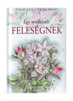  - EGY RENDKÍVÜLI FELESÉGNEK - ÖRÖM ADNI, ÖRÖM KAPNI -, null 0 antikvár könyv