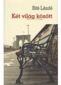 Bitó László - Két világ között