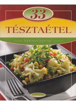 Liptai Zoltán, Csigó László - 33 tésztaétel lépésről lépésre Liptai Zoltán, Csigó László - 33 tésztaétel lépésről lépésre, Budapest 2010 antikvár könyv