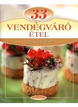 LIPTAI ZOLTÁN , Csigó László - 33 vendégváró étel - Lépésről lépésre LIPTAI ZOLTÁN , Csigó László - 33 vendégváró étel - Lépésről lépésre, Budapest 0 antikvár könyv