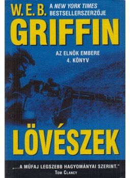 Griffin W. E. B - Lövészek Griffin W. E. B - Lövészek, Debrecen 2011 antikvár könyv