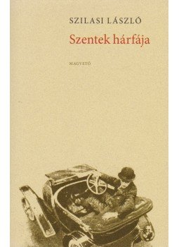 Szilasi László - Szentek hárfája Szilasi László - Szentek hárfája, Budapest 2010 antikvár könyv