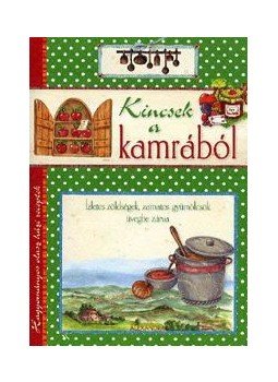  - Kincsek a kamrából- Ízletes zöldségek, zamatos gyümölcsök üvegbe zárva, null 2013 antikvár könyv