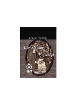 Sutarski Konrad - Az én Katyńom Sutarski Konrad - Az én Katyńom, null 2011 antikvár könyv