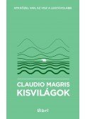Claudio MAGRIS - Kisvilágok