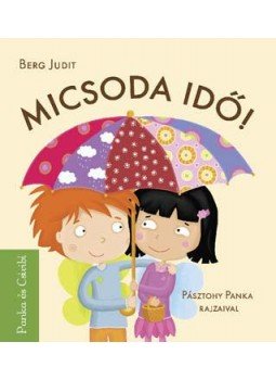 Berg Judit - Micsoda idő! - Panka és Csiribí Berg Judit - Micsoda idő! - Panka és Csiribí, null 2006 antikvár könyv