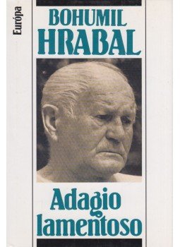 Bohumil Hrabal - Adagio lamentoso Bohumil Hrabal - Adagio lamentoso, Budapest 2001 antikvár könyv