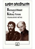 Kölcsey Ferenc,Berzsenyi Dániel - Berzsenyi Dániel és Kölcsey Ferenc válogatott művei