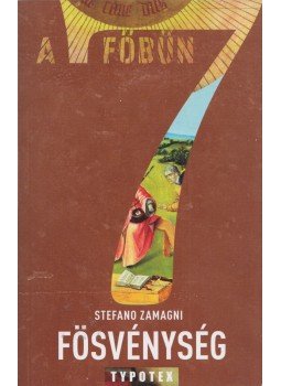 Stefano Zamagni - A hét főbűn - Fösvénység - A birtoklás szenvedélye Stefano Zamagni - A hét főbűn - Fösvénység - A birtoklás szenvedélye, Budapest 2013 antikvár könyv