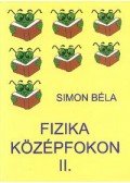 Simon Béla - FIZIKA KÖZÉPFOKON II.