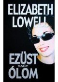 Elizabeth Lowell - EZÜST VAGY ÓLOM