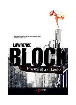 Lawrence Block - Hosszú út a sírkertbe Lawrence Block - Hosszú út a sírkertbe, 2010 antikvár könyv