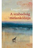 Lengyel László - A szabadság melankóliája