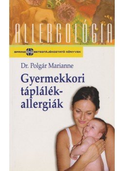 Polgár Marianne - Gyermekkori táplálékallergiák Polgár Marianne - Gyermekkori táplálékallergiák, Budapest 2003 antikvár könyv