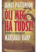 James Patterson - Ölj meg, ha tudsz!