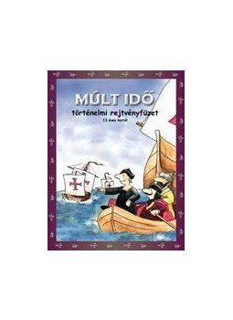 Török Ágnes - DI-454303 MÚLT IDŐ - TÖRTÉNELMI REJTVÉNYFÜZET 13 ÉVES KORTÓL, null 2010 antikvár könyv