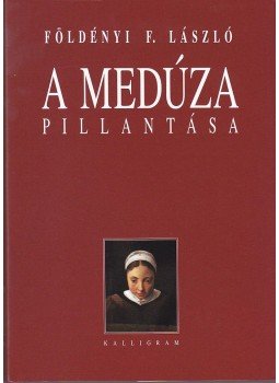 Földényi F. László - A medúza pillantása Földényi F. László - A medúza pillantása, Budapest 2013 antikvár könyv