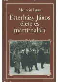 Molnár Imre - Esterházy János élete és mártírhalála