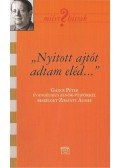 Zimányi Ágnes - "Nyitott ajtót adtam eléd..." - Beszélgetés Gáncs Péter evangélikus püspökkel - Beszélgetés Gáncs Péter evangélikus püspökkel