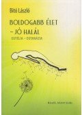 Bitó László - Boldogabb élet - jó halál