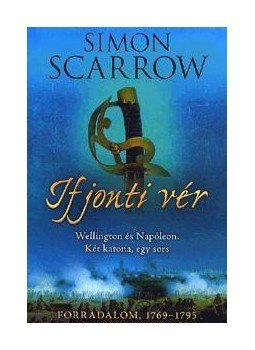 Simon Scarrow - Ifjonti vér Simon Scarrow - Ifjonti vér, Debrecen 2013 antikvár könyv