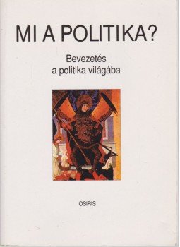 Gyurgyák János - Mi a politika? Gyurgyák János - Mi a politika?, Budapest 2004 antikvár könyv
