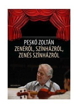 Peskó Zoltán - Zenéről, színházról, zenés színházról, null 2010 antikvár könyv