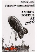 Szőcs Géza,Farkas Wellmann Endre - Amikor fordul az ezred
