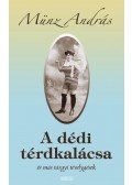 Münz András - A DÉDI TÉRDKALÁCSA - ÜKH 2010