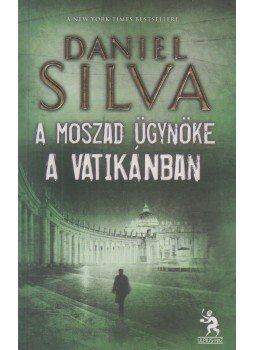 Daniel Silva - A Moszad ügynöke a Vatikánban Daniel Silva - A Moszad ügynöke a Vatikánban, Budapest 2010 antikvár könyv