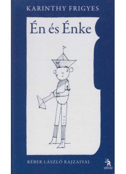 Karinthy Frigyes - Én és énke Karinthy Frigyes - Én és énke, Budapest 2011 antikvár könyv