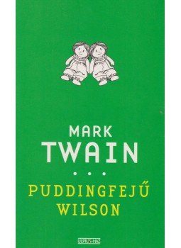 Twain, Mark - Puddingfejű Wilson Twain, Mark - Puddingfejű Wilson, Budapest 2005 antikvár könyv