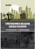 Kun Attila - A MULTINACIONÁLIS VÁLLALATOK SZOCIÁLIS FELELŐSSÉGE - CSR-ALAPÚ ÖNSZABÁLYOZÁ