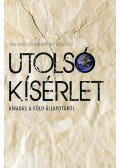 Végh László, Szám Dorottya,Hetesi Zsolt - Utolsó kísérlet - Híradás a föld állapotáról - Híradás a Föld állapotáról
